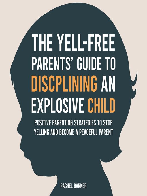 Title details for The Yell-Free Parents' Guide to Disciplining an Explosive Child by Rachel Barker - Wait list